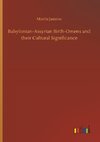 Babylonian-Assyrian Birth-Omens and their Cultural Significance