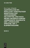 Konr. Leop. Schneider: Ausführliche mit möglichst sorgfältiger Benutzung der vorhandenen Hülfsmittel und nach neuen Untersuchungen verbesserte Grammatik der lateinischen Sprache: Abt. 1: Elementarlehre. Band 2