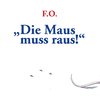 Die Maus muss raus!