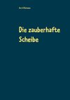 Die zauberhafte Scheibe