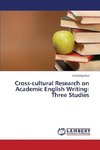 Cross-cultural Research on Academic English Writing: Three Studies