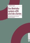 Das Betriebssystem z/OS und die zSeries