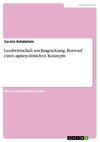 Landwirtschaft am Jangtsekiang. Entwurf eines agrarpolitischen Konzepts