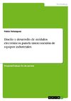 Diseño y desarrollo de módulos electrónicos para la interconexión de equipos industriales con la Web a través de los protocolos ModBus y MQTT