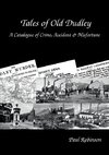 Tales of Old Dudley - A Catalogue of Crime, Accident & Misfortune