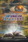 From the Mind of the Supermassive Black Hole