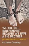 We Are Not Independent Because We Have a Big Brother