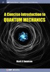 A Concise Introduction to Quantum Mechanics