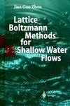 Lattice Boltzmann Methods for Shallow Water Flows