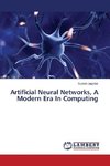 Artificial Neural Networks, A Modern Era In Computing