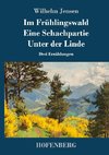 Im Frühlingswald / Eine Schachpartie / Unter der Linde