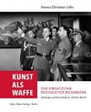 Kunst als Waffe - Der Einsatzstab Reichsleiter Rosenberg