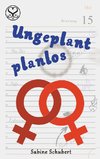 Ungeplant planlos