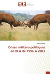 Crises militaro-politiques en RCA de 1996 A 2003