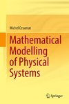 Mathematical Modelling of Physical Systems