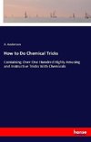 How to Do Chemical Tricks