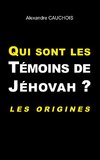 Qui sont les Témoins de Jéhovah ?