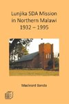 Lunjika SDA Mission in Northern Malawi 1932 - 1995