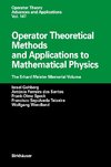 Operator Theoretical Methods and Applications to Mathematical Physics