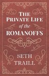 The Private Life of the Romanoffs