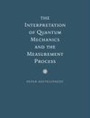 The Interpretation of Quantum Mechanics and the Measurement Process