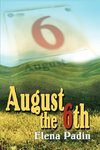 August the 6th