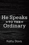 He Speaks to the Ordinary