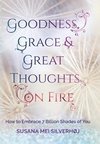 Goodness, Grace & Great Thoughts on Fire