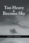 Too Heavy to Become Sky