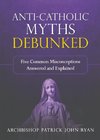 Anti-Catholic Myths Debunked