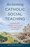 Reclaiming Catholic Social Teaching