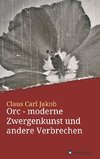 Orc - moderne Zwergenkunst und andere Verbrechen