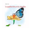 Le papillon bleu et les chenilles