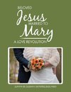 Beloved Jesus Married to Mary