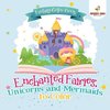 Fantasy Color Book. Enchanted Fairies, Unicorns and Mermaids to Color. Includes Color by Number Templates. Activity Book for Princesses and Older Kids