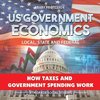 US Government Economics - Local, State and Federal | How Taxes and Government Spending Work | 4th Grade Children's Government Books