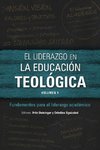 El liderazgo en la educación teológica, volumen 1