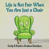 Life is Not Fair When You Are Just a Chair