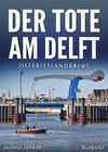 Der Tote am Delft. Ostfrieslandkrimi