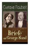 Flaubert, G: Gustave Flaubert: Briefe an George Sand