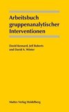 Arbeitsbuch gruppenanalytischer Interventionen