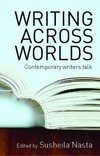 Nasta, S: Writing Across Worlds