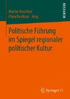 Politische Führung im Spiegel regionaler politischer Kultur