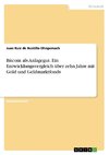 Bitcoin als Anlagegut. Ein Entwicklungsvergleich über zehn Jahre mit Gold und Geldmarktfonds