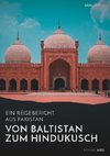 Von Baltistan zum Hindukusch. Ein Reisebericht aus Pakistan