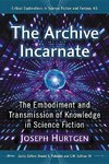 Hurtgen, J:  The Archive Incarnate