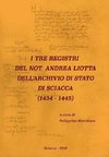 I TRE REGISTRI DEL NOT. ANDREA LIOTTA DELL'ARCHIVIO DI STATO DI SCIACCA (1434-1445)