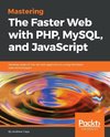 MASTERING THE FASTER WEB W/PHP