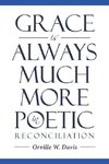 Grace is Always Much More in Poetic Reconciliation