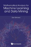 Mathematical Analysis for Machine Learning and Data Mining